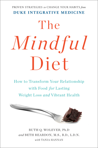 The Mindful Diet: How to Transform Your Relationship with Food for Lasting Weight Loss and Vibrant Health