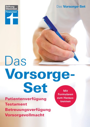 Das Vorsorge-Set : Patientenverfügung, Testament, Betreuungsverfügung, Vorsorgevollmacht.