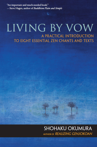 Living by Vow: A Practical Introduction to Eight Essential Zen Chants and Texts