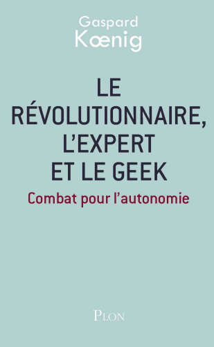 Le révolutionnaire, l'expert et le geek