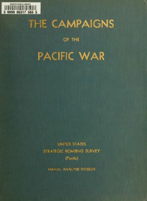 The campaigns of the Pacific war. U.S. Strategic Bombing Survey