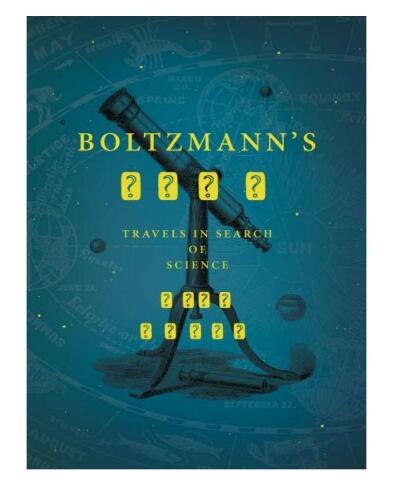 Boltzmann's Tomb: Travels in Search of Science