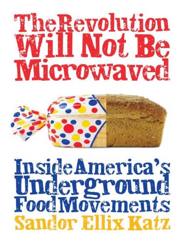 The Revolution Will Not Be Microwaved: Inside America's Underground Food Movements