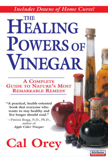 The Healing Powers of Vinegar: A Complete Guide To Nature's Most Remarkable Remedy