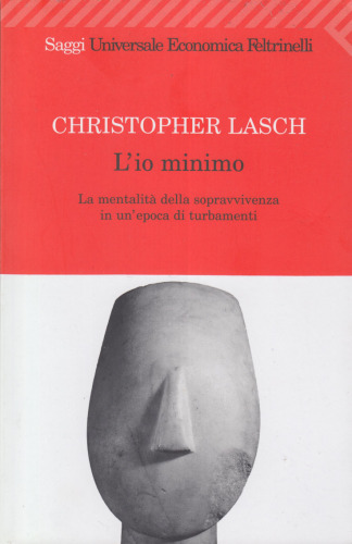 L'io minimo. La mentalità della sopravvivenza in un'epoca di turbamenti