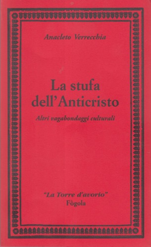 La stufa dell'Anticristo. Altri vagabondagi culturali