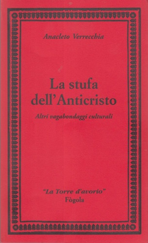 La stufa dell'Anticristo. Altri vagabondagi culturali