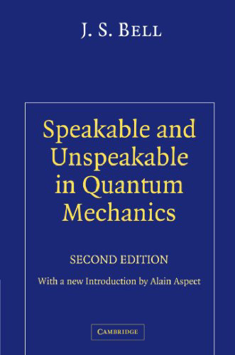 Speakable and Unspeakable in Quantum Mechanics (Collected Papers on Quantum Philosophy)