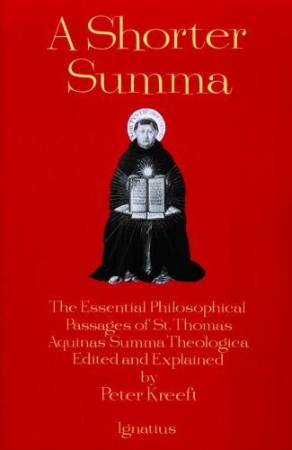 A Shorter Summa: The Essential Philosophicalpass Ages of Saint Thomas Aquinas' Summa Theologica