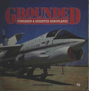 Grounded,Forsaken & Deserted Aeroplanes