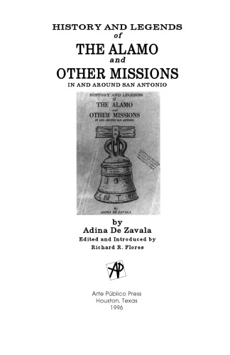 History and Legends of the Alamo and Other Missions in and Around San Antonio