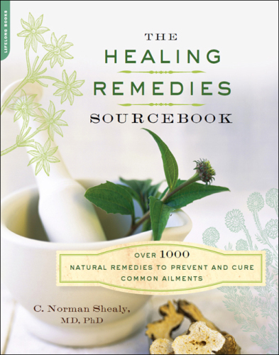 The Healing Remedies Sourcebook: Over 1000 Natural Remedies to Prevent and Cure Common Ailments