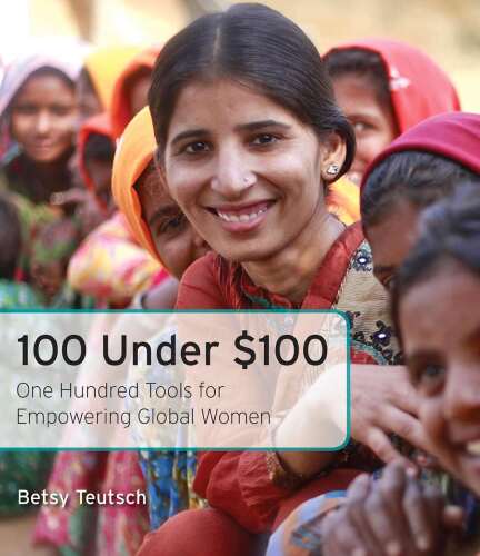 100 Under $100: One Hundred Tools for Empowering Global Women