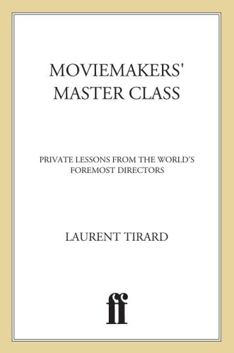 Moviemakers' Master Class: Private Lessons from the World's Foremost Directors