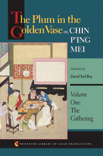 The Plum in the Golden Vase or, Chin P'ing Mei: Vol. 1, The Gathering