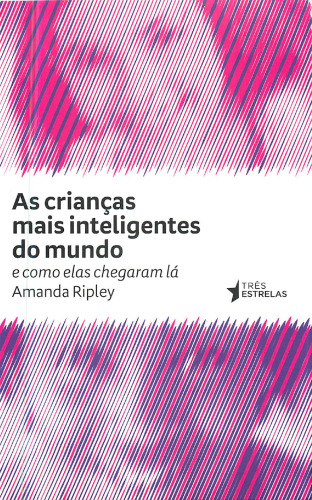 As Crianças Mais Inteligentes do Mundo - e Como Elas Chegaram Lá