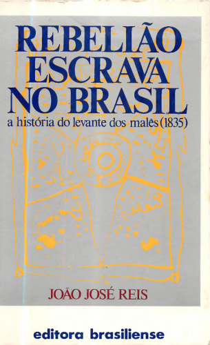 Rebeliao Escrava no Brasil: A Historia do Levante dos Males em 1835