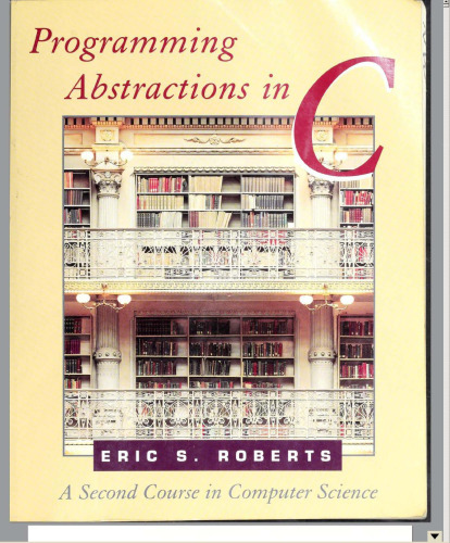 Programming Abstractions in C: A Second Course in Computer Science