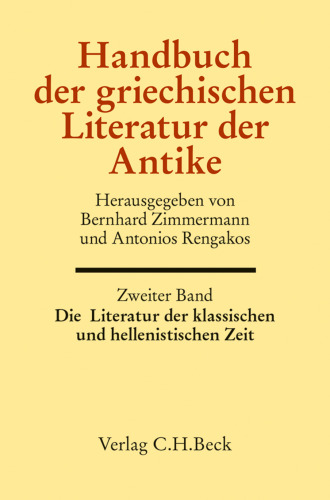 Handbuch der griechischen Literatur der Antike Bd. 2: Die Literatur der klassischen und hellenistischen Zeit