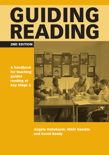 Guiding Reading: A Handbook for Teaching Guided Reading at Key Stage 2