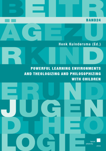 Powerful Learning Environments and Theologizing and Philosophizing with Children