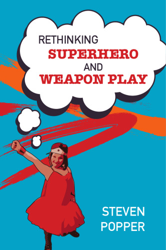 Rethinking Superhero and Weapon Play