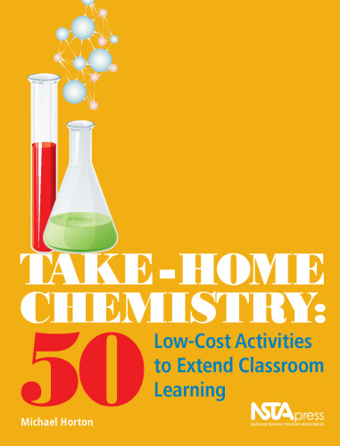 Take-Home Chemistry: 50 Low-Cost Activities to Extend Classroom Learning