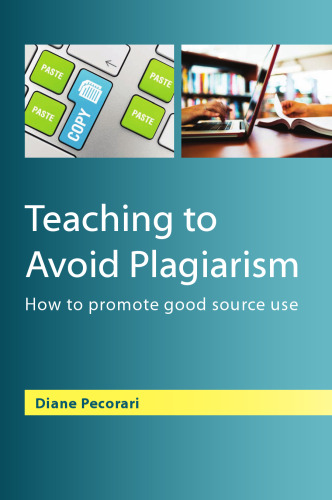 Teaching To Avoid Plagiarism:: How To Promote Good Source Use