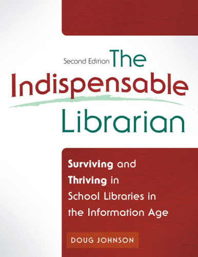 The Indispensable Librarian: Surviving and Thriving in School Libraries in the Information Age