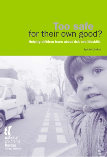 Too safe for their own good? : helping children learn about risk and lifeskills