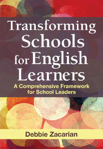 Transforming Schools for English Learners: A Comprehensive Framework for School Leaders