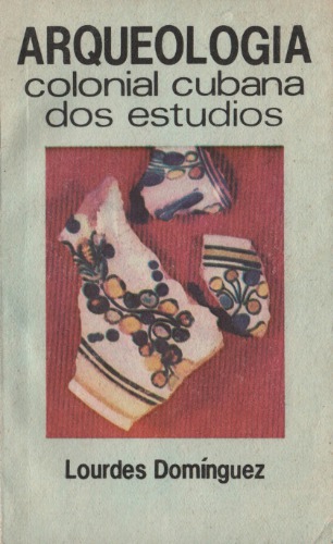 Arqueología colonial cubana: Dos estudios