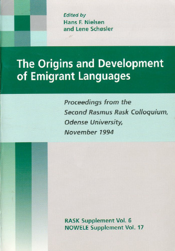 The Origins and Development of Emigrant Languages: Proceedings from the Second Rasmus Rask Colloquium, Odense University, November 1994