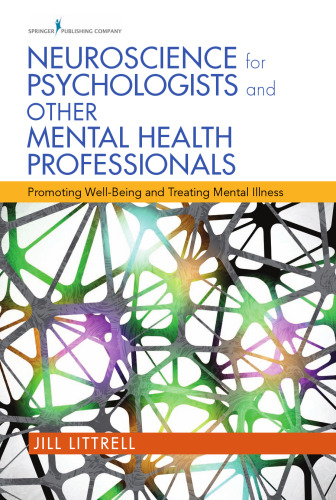 Neuroscience for Psychologists and Other Mental Health Professionals: Promoting Well-Being and Treating Mental Illness