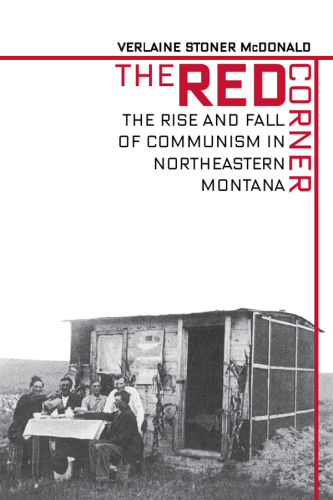 The Red Corner - The Rise and Fall of Communism in Northeastern Montana