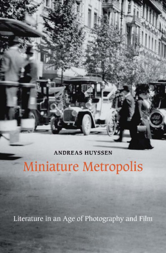 Miniature Metropolis: Literature in an Age of Photography and Film