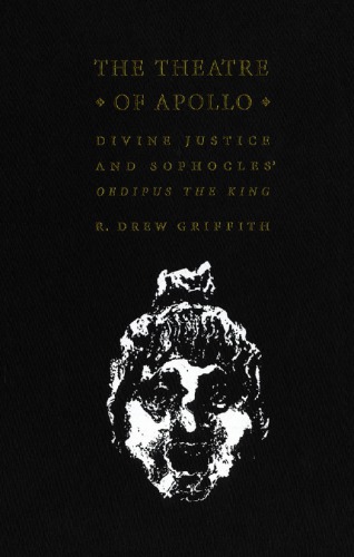 The Theatre of Apollo: Divine Justice and Sophocles' Oedipus the King