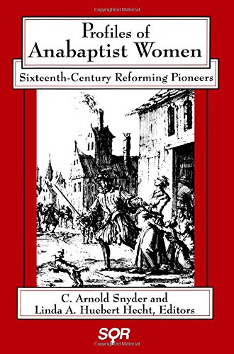 Profiles of Anabaptist Women: Sixteenth-Century Reforming Pioneers