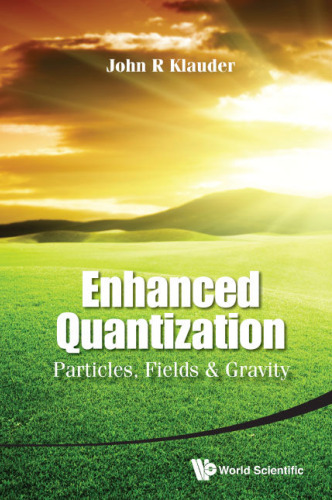 Enhanced Quantization: Particles, Fields and Gravity