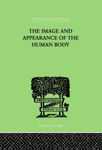 International Library of Psychology: The Image and Appearance of the Human Body