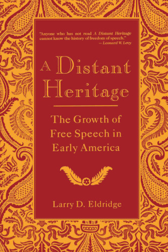 A Distant Heritage: The Growth of Free Speech in Early America