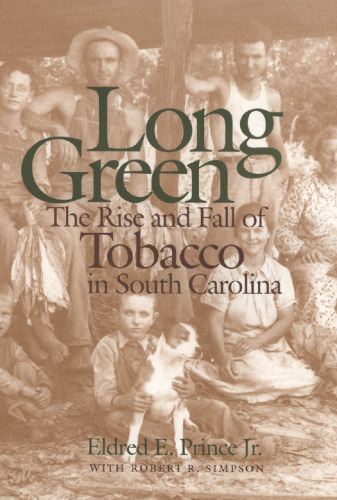 Long Green: The Rise and Fall of Tobacco in South Carolina