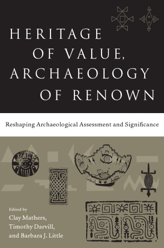 Heritage of Value, Archaeology of Renown: Reshaping Archaeological Assessment and Significance