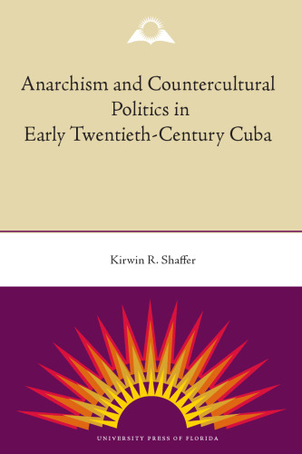Anarchism and Countercultural Politics in Early Twentieth-Century Cuba
