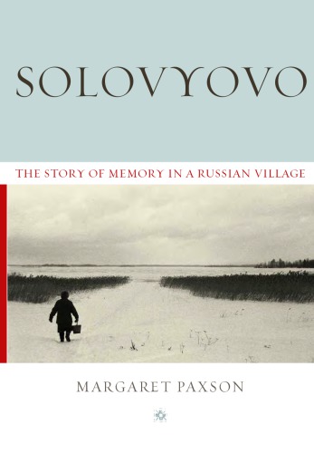 Solovyovo: The Story of Memory in a Russian Village