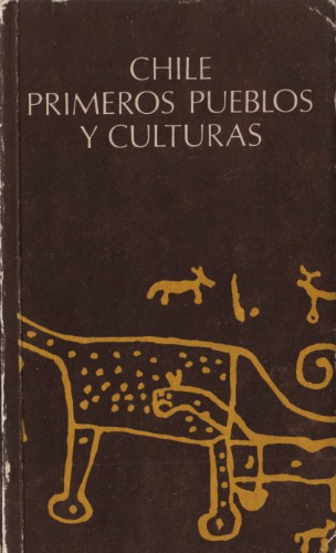 Chile: Primeros pueblos y culturas. Compilación