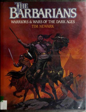 The Barbarians. Warriors & Wars of the Dark Ages