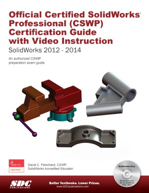 Official Certified SolidWorks Professional (CSWP) Certification Guide with Video Instruction  SolidWorks 2012-2014
