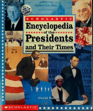 Scholastic Encyclopedia of the Presidents and Their Times