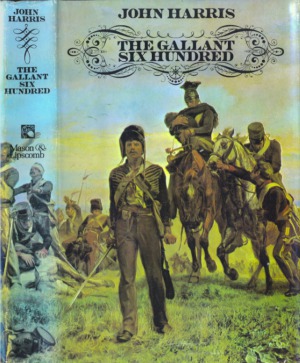 The Gallant Six Hundred  A Tragedy of Obsessions